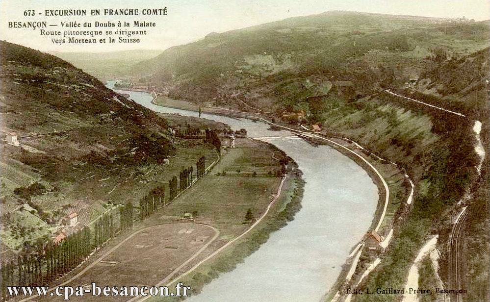 673 - EXCURSION EN FRANCHE-COMTÉ - BESANÇON - Vallée du Doubs à la Malate, route pittoresque se dirigeant vers Morteau et la Suisse